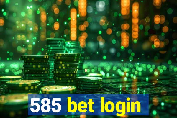 585 bet login